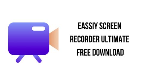 Eassiy Screen Recorder Ultimate Free Download
